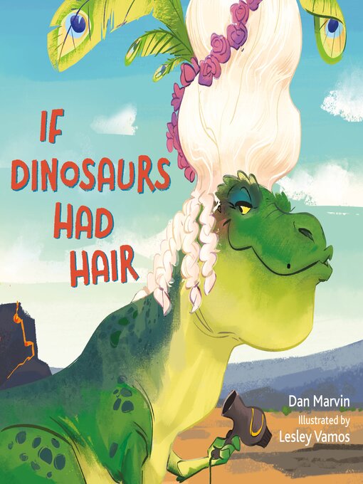 Title details for If Dinosaurs Had Hair by Dan Marvin - Available